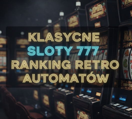 Klasyczne sloty 777 ranking retro automatów